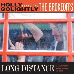 Long Distance - Golightly, Holly & The Brokeoffs - Muzyka - CARGO DUITSLAND - 5020422038912 - 16 marca 2013