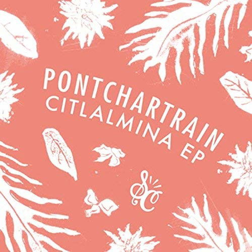 Cover for Pontchartrain · Citlalmina (LP) (2018)