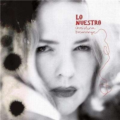 Cover for Christina Rosenvinge · Lo Nuestro (CD) (2015)