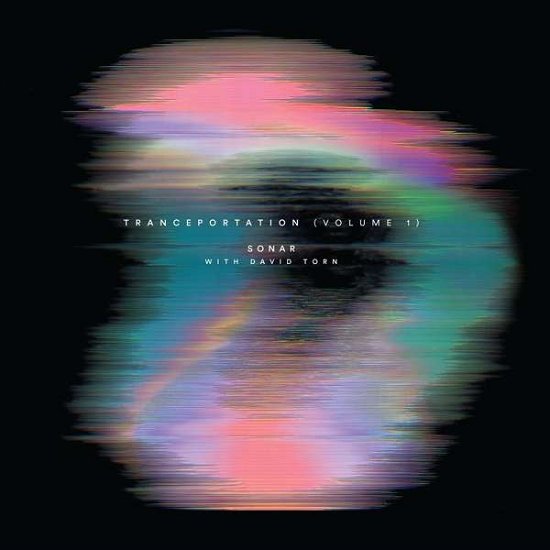 Tranceportation Vol.1 - Sonar With David Torn - Music - RARENOISE RECORDS - 5060197761912 - December 29, 2023
