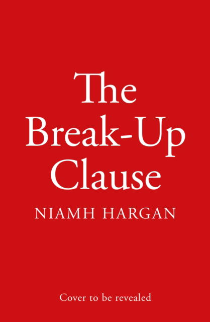 The Break-Up Clause - Niamh Hargan - Kirjat - HarperCollins Publishers - 9780008518912 - torstai 22. kesäkuuta 2023