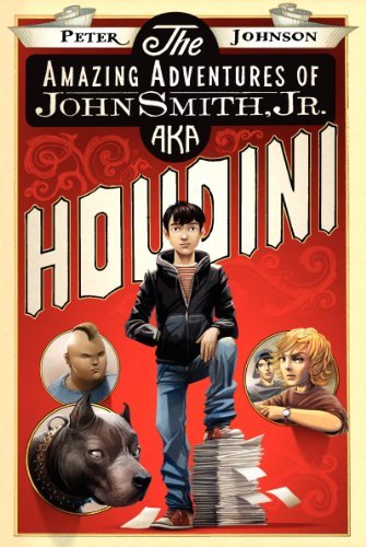 The Amazing Adventures of John Smith, Jr. AKA Houdini - Peter Johnson - Books - HarperCollins - 9780061988912 - July 29, 2014
