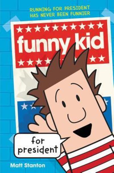 Cover for Matt Stanton · Funny Kid for President - Funny Kid (Hardcover Book) (2018)