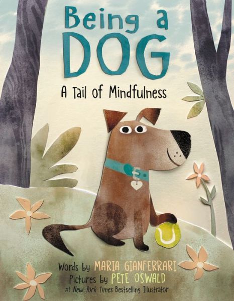 Cover for Maria Gianferrari · Being a Dog: A Tail of Mindfulness (Hardcover Book) (2022)