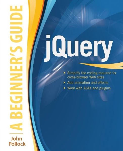 Jquery: a Beginner's Guide - Beginner's Guide - John Pollock - Bücher - McGraw-Hill Education - Europe - 9780071817912 - 1. April 2014