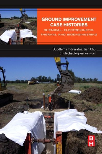 Cover for Indraratna, Buddhima (University of Wollongong, NSW, Australia) · Ground Improvement Case Histories: Chemical, Electrokinetic, Thermal and Bioengineering (Paperback Book) (2015)