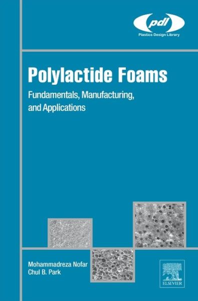 Cover for Nofar, Mohammadreza (Associate Professor, Metallurgical and Materials Engineering Department, Istanbul Technical University, Istanbul, Turkey) · Polylactide Foams: Fundamentals, Manufacturing, and Applications - Plastics Design Library (Hardcover Book) (2017)