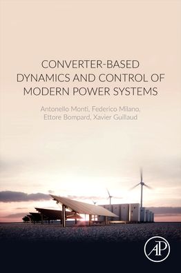 Cover for Monti, Antonello (Director, Institute for Automation of Complex Power System, RWTH Aachen University, Aachen, Germany) · Converter-Based Dynamics and Control of Modern Power Systems (Paperback Book) (2020)