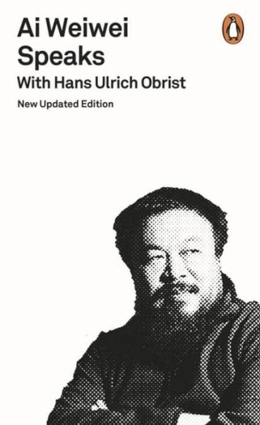 Cover for Hans Ulrich Obrist · Ai Weiwei Speaks: with Hans Ulrich Obrist (Paperback Book) (2016)