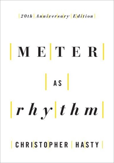 Cover for Hasty, Christopher (Walter W. Naumberg Professor of Music Theory, Walter W. Naumberg Professor of Music Theory, Harvard University) · Meter as Rhythm: 20th Anniversary Edition (Paperback Book) (2020)