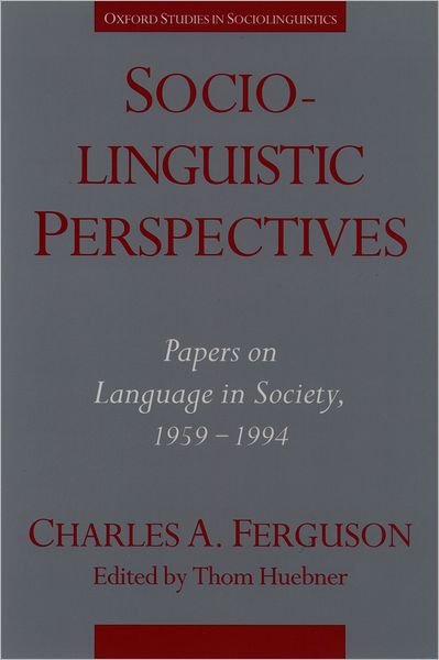 Cover for Ferguson, Charles A. (Emeritus Professor of Linguistics, Emeritus Professor of Linguistics, Stanford University) · Sociolinguistic Perspectives: Papers on Language in Society, 1959-1994 - Oxford Studies in Sociolinguistics (Paperback Book) (1996)