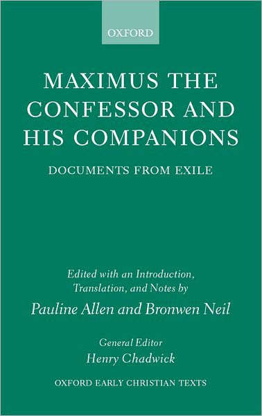 Maximus the Confessor and his Companions: Documents from Exile - Oxford Early Christian Texts - Pauline Allen - Books - Oxford University Press - 9780198299912 - January 16, 2003