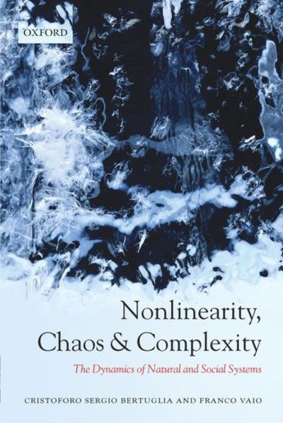 Cover for Bertuglia, Cristoforo Sergio (formerly Professor of Urban and Regional Planning, Politecnico di Torino) · Nonlinearity, Chaos, and Complexity: The Dynamics of Natural and Social Systems (Paperback Book) (2005)