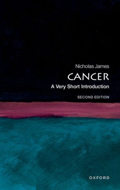 James, Nick (Professor of Prostate and Bladder Cancer Research, Professor of Prostate and Bladder Cancer Research, Institute of Cancer Research and The Royal Marsden Hospital) · Cancer: A Very Short Introduction - Very Short Introductions (Pocketbok) [2 Revised edition] (2025)