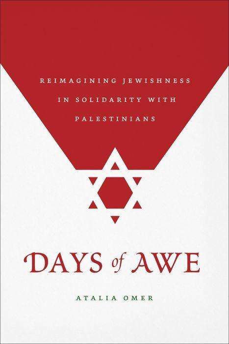 Cover for Atalia Omer · Days of Awe: Reimagining Jewishness in Solidarity with Palestinians (Hardcover Book) (2019)