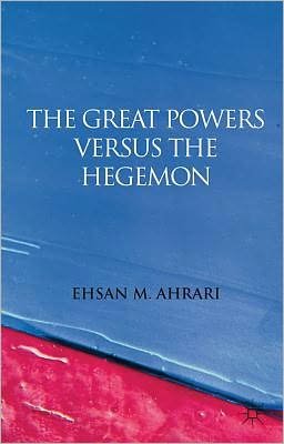 The Great Powers versus the Hegemon - E. Ahrari - Bücher - Palgrave Macmillan - 9780230278912 - 15. November 2011