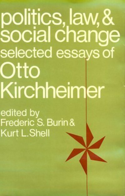 Cover for Otto Kirchheimer · Politics, Law, and Social Change: Selected Essays of Otto Kirchheimer (Inbunden Bok) (1969)