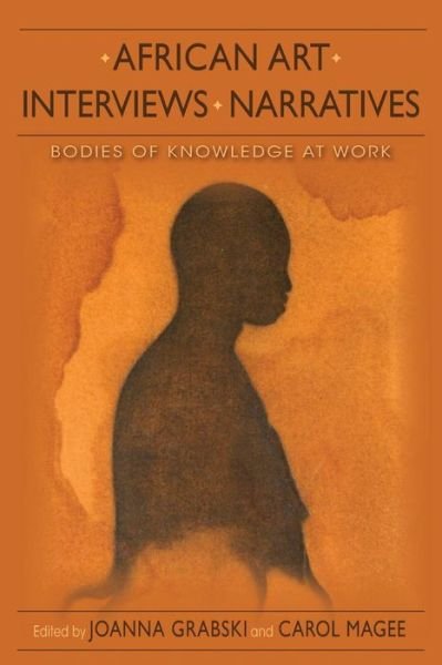 Cover for Joanna Grabski · African Art, Interviews, Narratives: Bodies of Knowledge at Work (Paperback Book) (2013)
