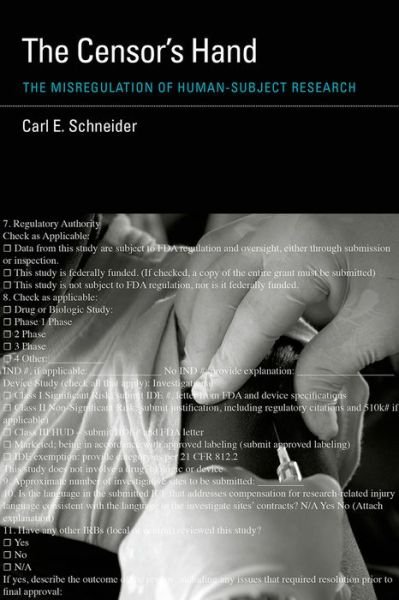 Cover for Schneider, Carl E. (University of Michigan) · The Censor's Hand: The Misregulation of Human-Subject Research - Basic Bioethics (Hardcover bog) (2015)