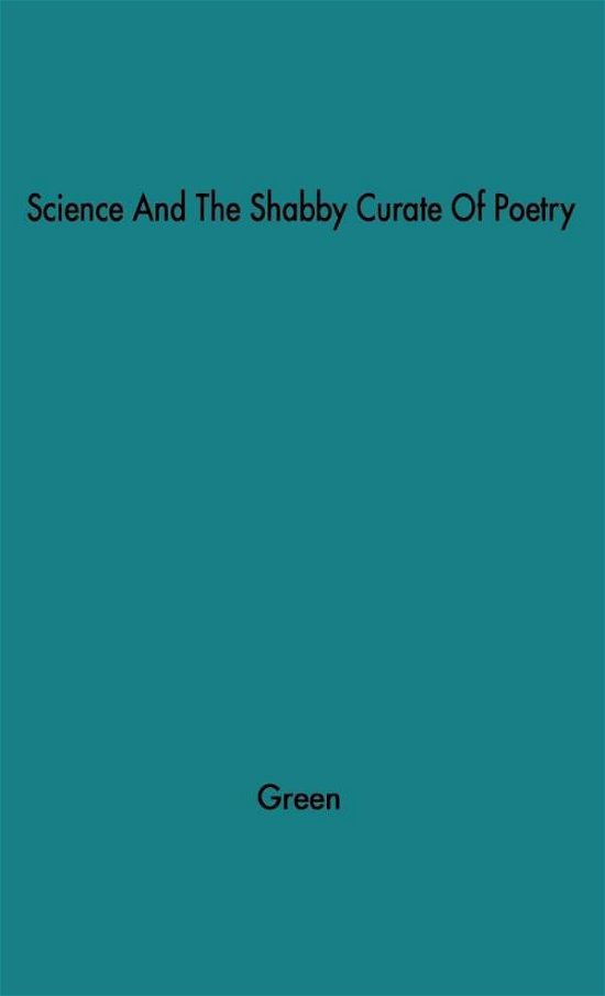 Cover for Martin Green · Science and the Shabby Cruate of Poetry: Essays about the Two Cultures (Hardcover bog) [New edition] (1978)