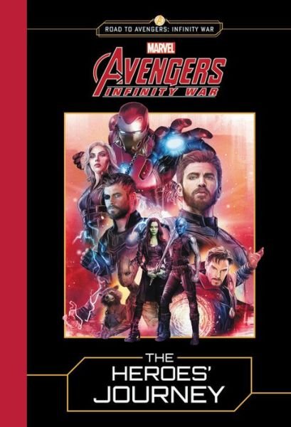 Cover for Marvel · MARVEL's Avengers: Infinity War: The Heroes' Journey (Hardcover Book) (2018)