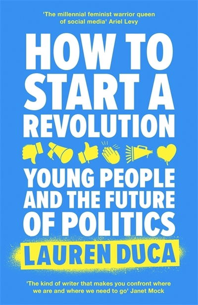 Cover for Lauren Duca · How to Start a Revolution: Young People and the Future of Politics (Paperback Book) (2020)