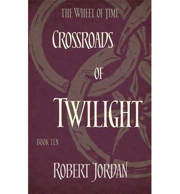 Cover for Robert Jordan · Crossroads Of Twilight: Book 10 of the Wheel of Time (soon to be a major TV series) - Wheel of Time (Pocketbok) (2014)