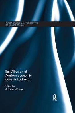 Cover for The Diffusion of Western Economic Ideas in East Asia - Routledge Studies in the Growth Economies of Asia (Paperback Book) (2019)