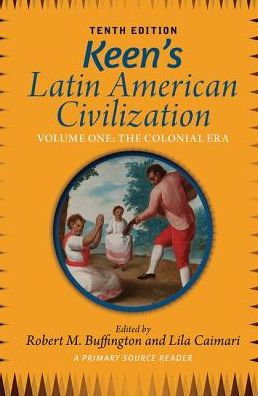 Cover for Robert M. Buffington · Keen's Latin American Civilization, Volume 1: A Primary Source Reader, Volume One: The Colonial Era (Hardcover Book) (2019)