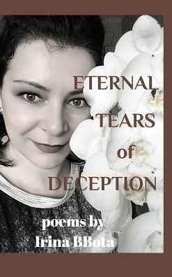 Eternal Tears of Deception - Irina Bbota - Kirjat - Blurb - 9780368016912 - perjantai 21. joulukuuta 2018