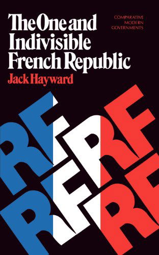 Jack Hayward · The One and Indivisible French Republic (Paperback Book) (2024)