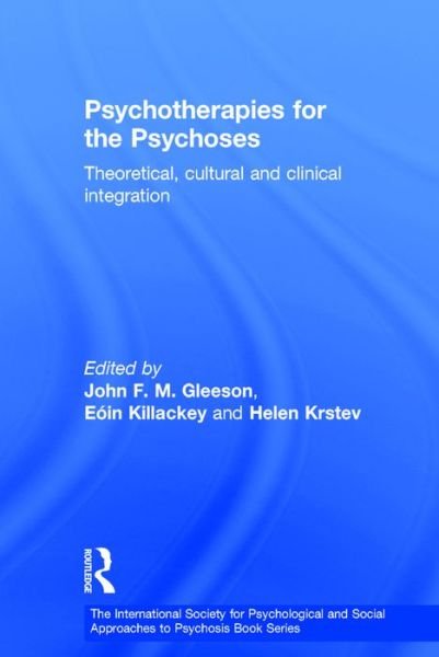 Cover for Gleeson E John · Psychotherapies for the Psychoses: Theoretical, Cultural and Clinical Integration - The International Society for Psychological and Social Approaches to Psychosis Book Series (Hardcover Book) (2016)