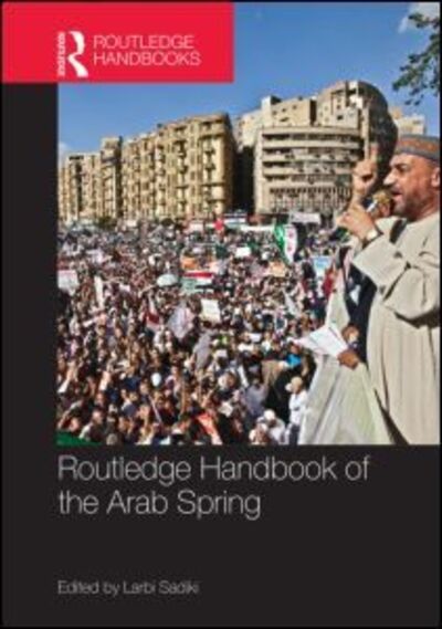 Cover for Larbi Sadiki · Routledge Handbook of the Arab Spring: Rethinking Democratization (Gebundenes Buch) (2014)