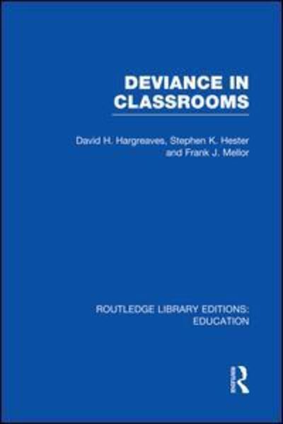 Cover for David Hargreaves · Deviance in Classrooms (RLE Edu M) - Routledge Library Editions: Education (Paperback Book) (2014)