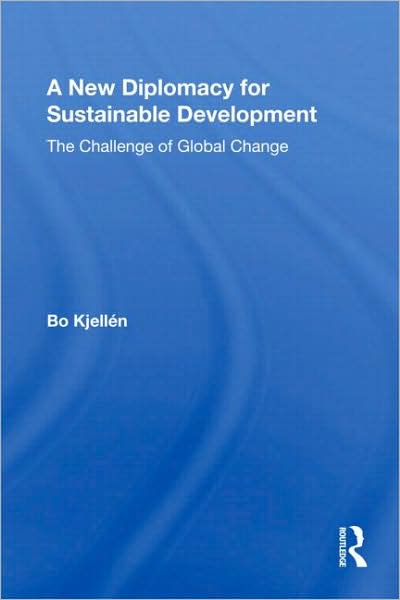 Cover for Bo Kjellen · A New Diplomacy for Sustainable Development: The Challenge of Global Change - Routledge / SEI Global Environment and Development Series (Paperback Book) (2009)