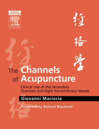 Cover for Maciocia, Giovanni (Acupuncturist and Medical Herbalist, UK; Visiting Professor, Nanjing University of Traditional Chinese Medicine, Nanjing, People's Republic of China.) · The Channels of Acupuncture: The Channels of Acupuncture (Hardcover bog) (2006)