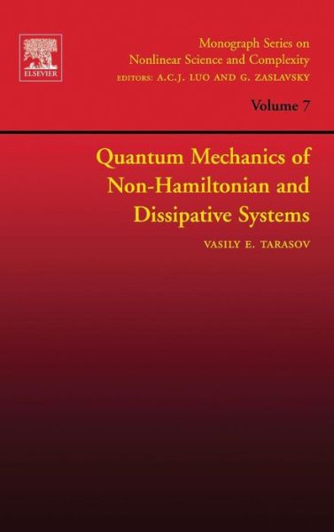 Cover for Tarasov, Vasily (Skobeltsyn Institute of Nuclear Physics, Moscow State University &lt;br&gt;and Applied Mathematics and Physics Department, Moscow Aviation Institute, Russia) · Quantum Mechanics of Non-Hamiltonian and Dissipative Systems - Monograph Series on Nonlinear Science and Complexity (Hardcover Book) (2008)
