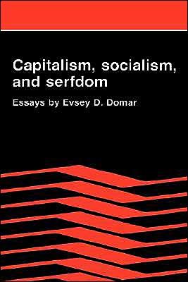 Cover for Evsey D. Domar · Capitalism, Socialism, and Serfdom: Essays by Evsey D. Domar (Hardcover bog) (1989)