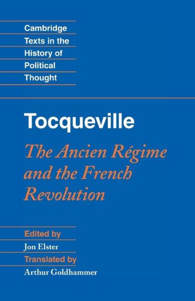 Cover for Jon Elster · Tocqueville: The Ancien Regime and the French Revolution - Cambridge Texts in the History of Political Thought (Taschenbuch) (2011)