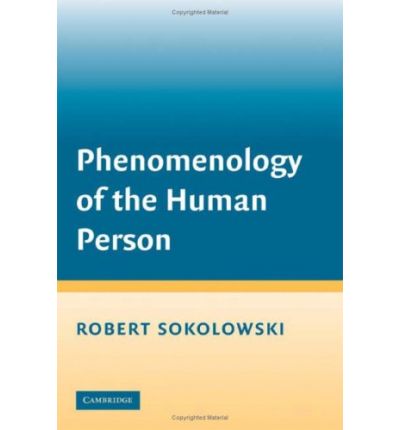 Cover for Sokolowski, Robert (Catholic University of America, Washington DC) · Phenomenology of the Human Person (Hardcover Book) (2008)