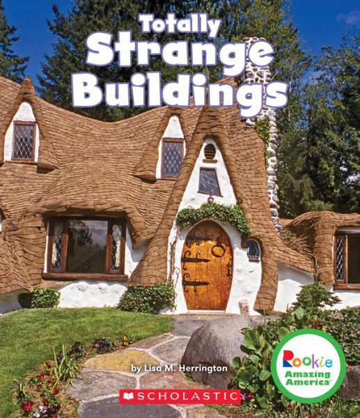 Cover for Lisa M. Herrington · Totally Strange Buildings (Rookie Amazing America) - Rookie Amazing America (Paperback Book) (2017)