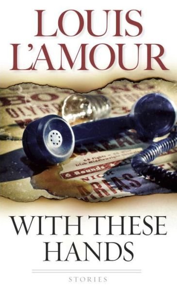Cover for Louis L'Amour · With These Hands: Stories (Paperback Bog) (2003)