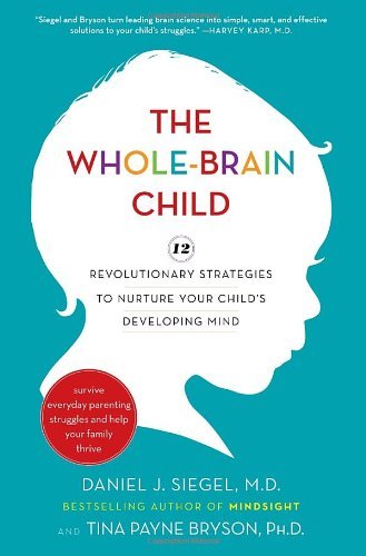 Cover for Tina Payne Bryson · The Whole-brain Child: 12 Revolutionary Strategies to Nurture Your Child's Developing Mind (Hardcover Book) (2011)