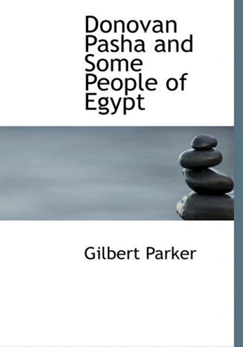 Cover for Gilbert Parker · Donovan Pasha  and Some People of Egypt (Hardcover Book) [Large Print, Large Type edition] (2008)