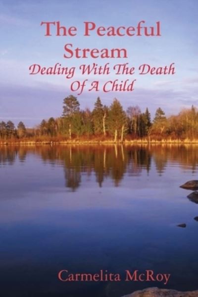 Cover for Carmelita McRoy · Peaceful Stream Dealing with the Death of a Child (Book) (2011)