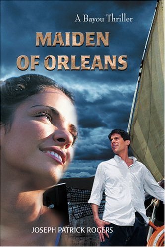 Cover for Joseph Rogers · Maiden of Orleans: a Bayou Thriller (Paperback Bog) (2005)