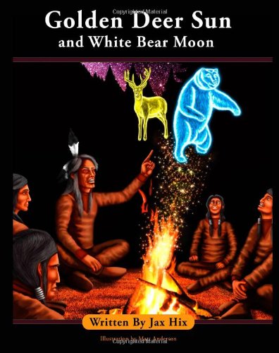 Cover for Jax Hix · Golden Deer Sun and White Bear Moon (Paperback Book) (2011)