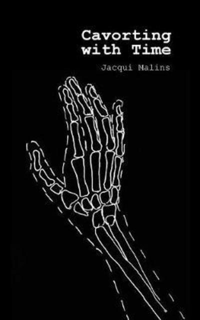 Cavorting with Time - Jacqui Malins - Kirjat - Recent Work Press - 9780648257912 - sunnuntai 1. huhtikuuta 2018