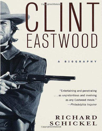 Cover for Richard Schickel · Clint Eastwood: A Biography (Paperback Book) [1st Edition UK Pbk edition] (1997)