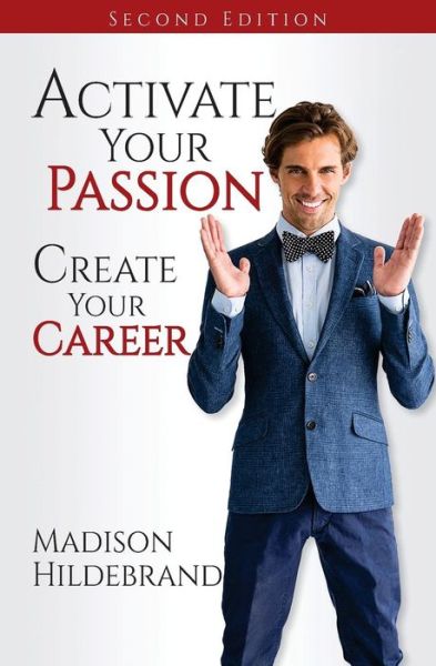 Activate Your Passion, Create Your Career - Madison Hildebrand - Libros - Coventry House Publishing - 9780692270912 - 31 de octubre de 2014